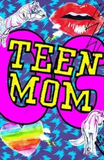 Молодые мамочки: Любимые героини / Teen Mom (2009)