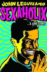 John Leguizamo: Sexaholix... A Love Story