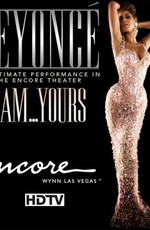 Beyoncé - I Am... Yours. An Intimate Performance at Wynn Las Vegas