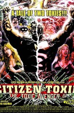 Токсичный мститель 4: Гражданин Токси / The Toxic Avenger 4: Citizen Toxie (2000)