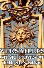 Версаль: испытания Короля-солнца