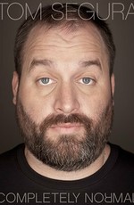 Tom Segura: Completely Normal