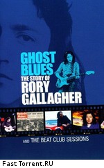 Rory Gallagher - Ghost Blues. The story of Rory Gallagher and the Beat Club Sessions