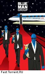 Blue Man Group: How to Be a Megastar Live!