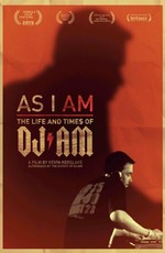 As I AM: The Life and Times of DJ AM