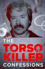 The Torso Killer Confessions