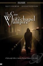 Шерлок Холмс и доктор Ватсон: Дело о вампире из Уайтчэпела / The Case of the Whitechapel Vampire (2002)