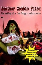 Another Zombie Flick: The Making of a Low Budget Zombie Movie