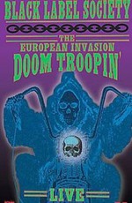 Black Label Society - The European Invasion - Doom Troopin’ Live