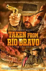 Затерянные в Рио Браво / Taken from Rio Bravo (2023)
