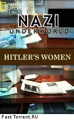 National Geographic: Последние тайны Третьего рейха: Женщины Гитлера