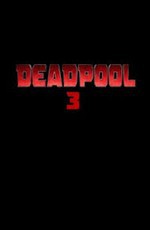 Дэдпул 3 / Deadpool 3 (2024)
