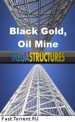 National Geographic: Суперсооружения: Черное золото. Нефтяные шахты