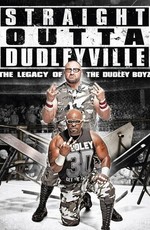 Straight Outta Dudleyville: The Legacy of the Dudley Boyz