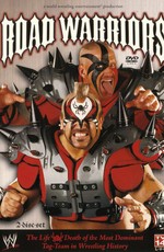 Road Warriors: The Life and Death of Wrestling's Most Dominant Tag Team