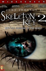 Отмычка 2  (Ключ от всех дверей 2) / Skeleton Key 2: 667 Neighbor of the Beast (2008)