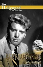 Burt Lancaster: Daring to Reach