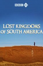 BBC: Потерянные Цивилизации Южной Америки
