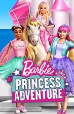 Барби: Приключение Принцессы / Barbie Princess Adventure (2020)