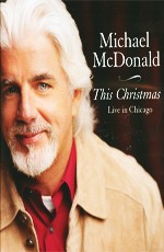 Michael McDonald: This Christmas - Live In Chicago