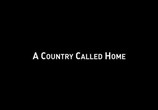 Фильм Страна под названием Дом / A Country Called Home (2015) - cцена 1
