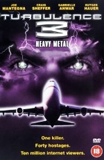 Турбулентность 3: Тяжёлый металл / Turbulence 3: Heavy Metal (2001)