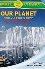 Наша планета: Арктическая история