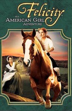 Фелисити: История юной американки / Felicity - An American Girl Adventure (2005)