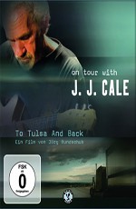 J.J. Cale: To Tulsa And Back - On tour with JJ Cale