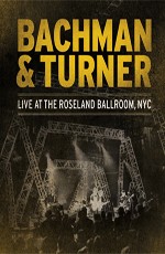 Bachman & Turner: Live at the Roseland Ballroom, NYC