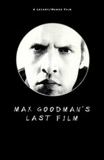 Max Goodman's Last Film