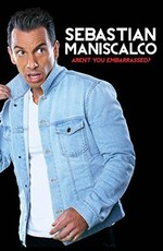 Sebastian Maniscalco: Aren't You Embarrassed?