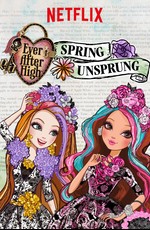 Школа Эвер Афтер: Сказка наизнанку / Ever After High: Spring Unsprung (2015)